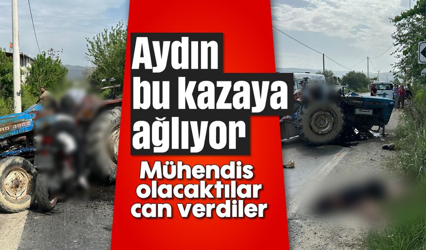 Aydın, bu kazaya ağlıyor: Mühendis olacaktılar, can verdiler