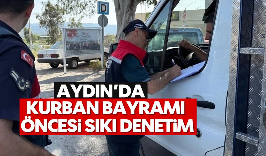 Aydın'da Kurban Bayramı öncesi sıkı denetim
