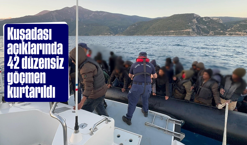 Kuşadası açıklarında 42 düzensiz göçmen kurtarıldı