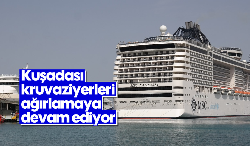 Kuşadası kruvaziyerleri ağırlamaya devam ediyor