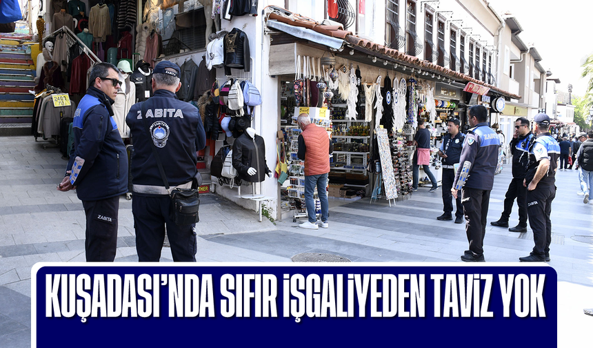Kuşadası'nda sıfır işgaliyeden taviz yok