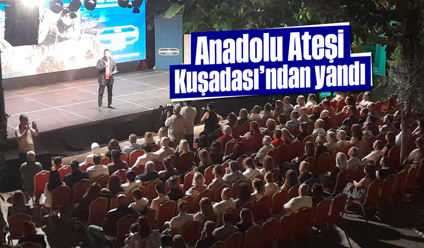 "Anadolu Ateşi" Kuşadası'ndan yandı
