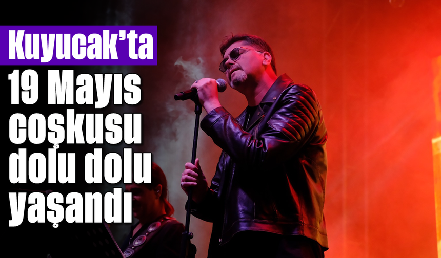 Kuyucak’ta 19 Mayıs coşkusu dolu dolu yaşandı