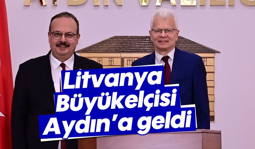 Litvanya Büyükelçisi, Aydın’a geldi