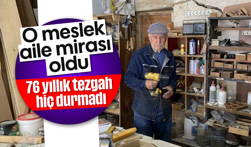 O meslek aile mirası oldu, 76 yıllık tezgah hiç durmadı