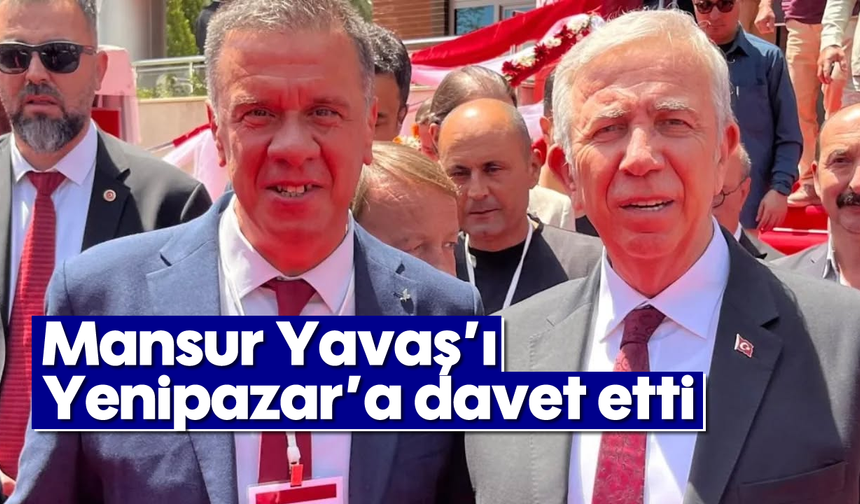 Mansur Yavaş'ı Yenipazar'a davet etti