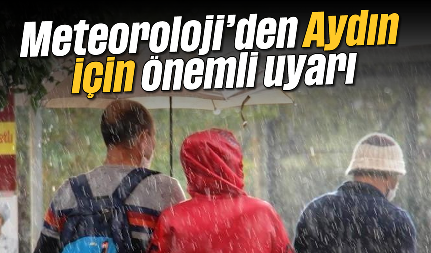 Meteoroloji'den Aydın için önemli uyarı