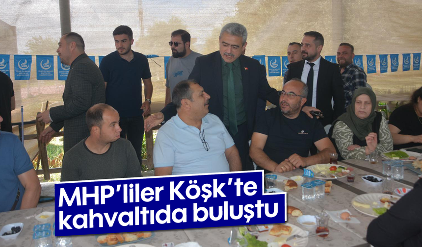 MHP’liler Köşk’te kahvaltıda buluştu