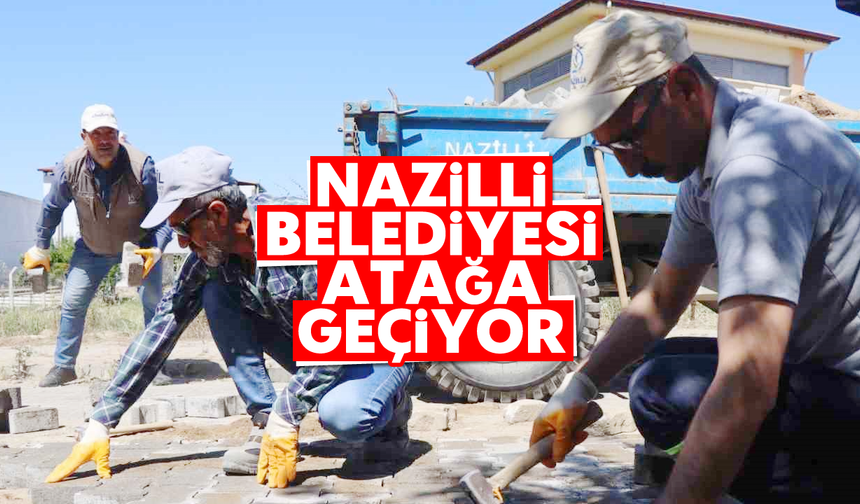 Nazilli Belediyesi atağa geçiyor