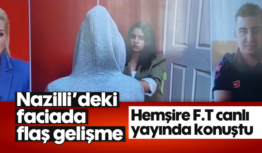 Nazilli’deki faciada flaş gelişme: Hemşire F.T canlı yayında konuştu