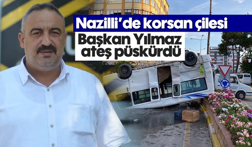Nazilli’de korsan çilesi: Başkan Yılmaz ateş püskürdü