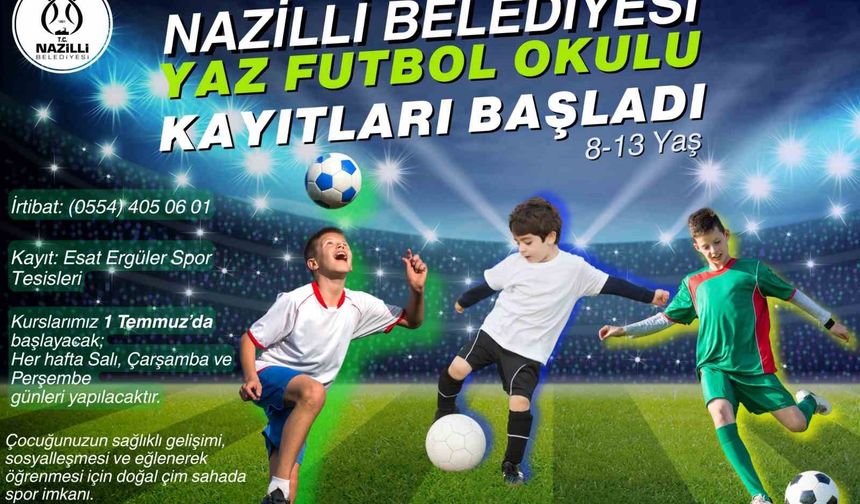 Nazilli Belediyesi Yaz Futbol Okulu kayıtları başladı