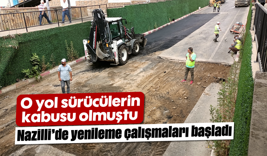 O yol sürücülerin kabusu olmuştu: Nazilli'de yenileme çalışmaları başladı