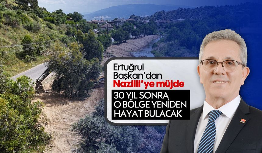 Ertuğrul Başkan’dan Nazilli'ye müjde: 30 Yıl Sonra O Bölge Yeniden Hayat Bulacak