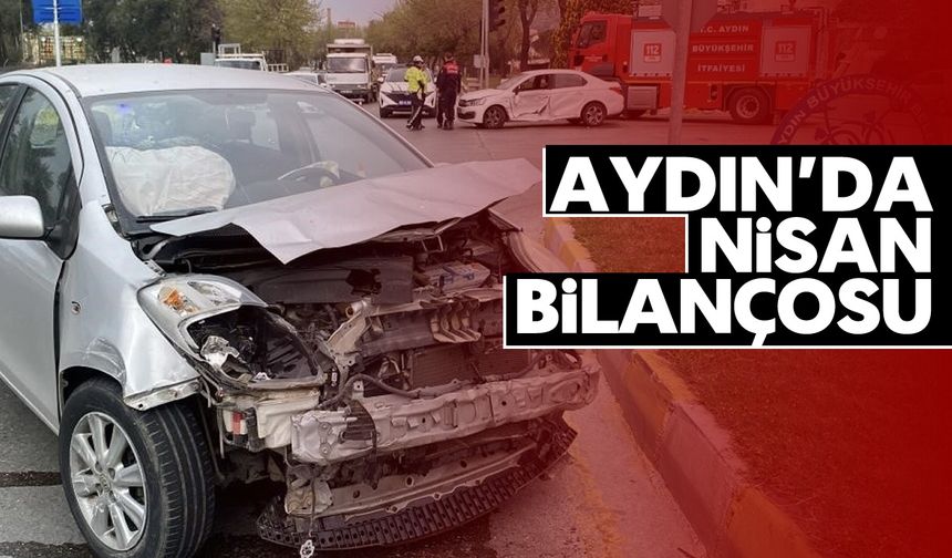 Aydın'da nisan bilançosu