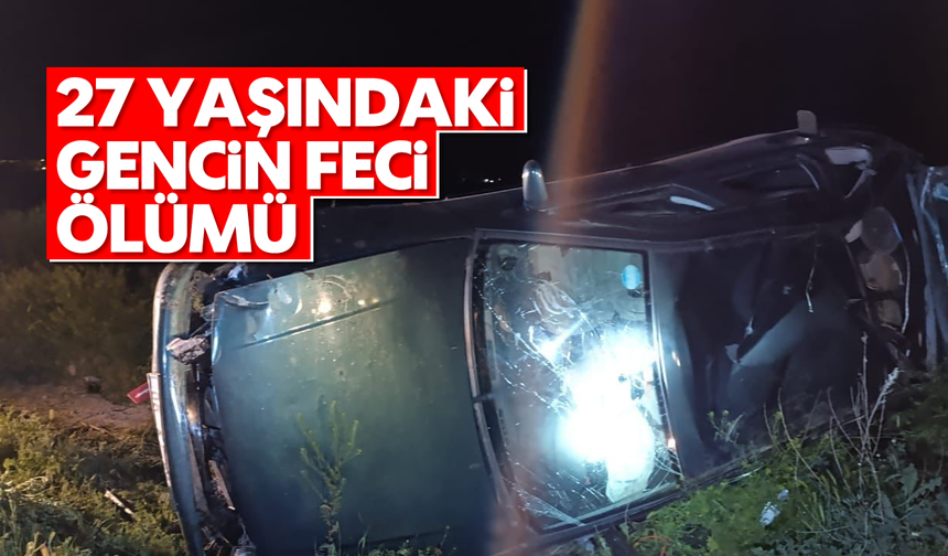 27 yaşındaki gencin feci ölümü