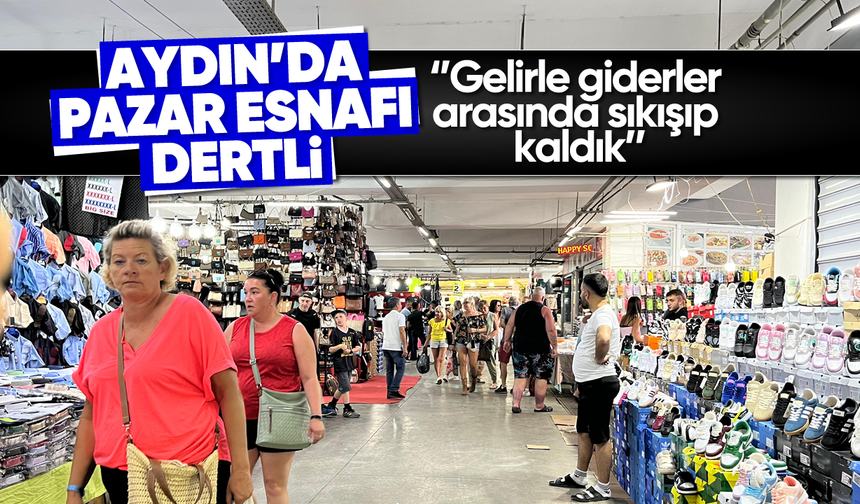 Aydın'da pazar esnafı dertli