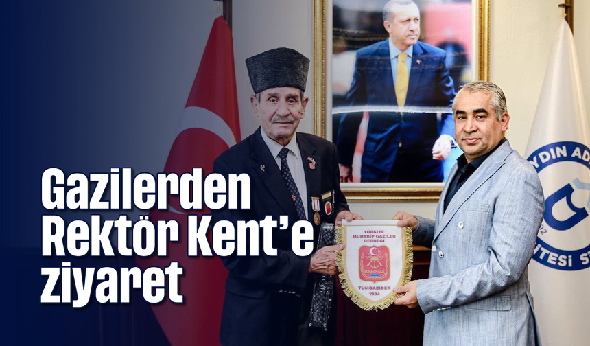 Gazilerden Rektör Kent’e ziyaret