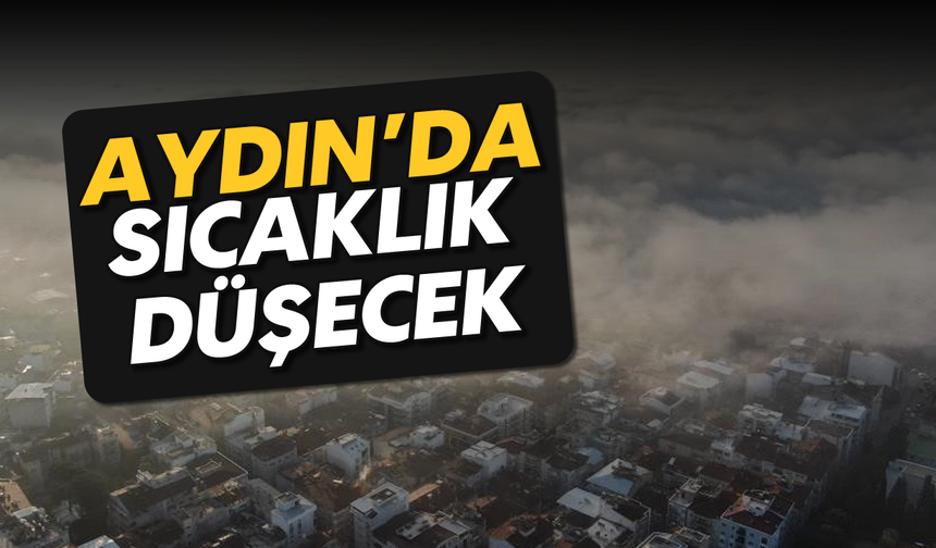 Aydın'da sıcaklık düşecek
