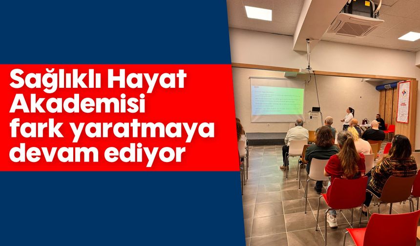 Sağlıklı Hayat Akademisi fark yaratmaya devam ediyor