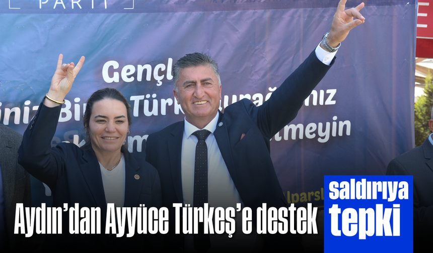 Aydın'dan Ayyüce Türkeş'e destek, saldırıya tepki