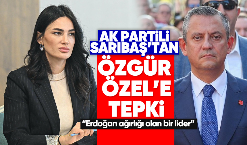 AK Partili Sarıbaş’tan Özgür Özel’e sert tepki