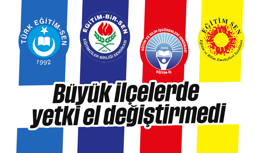 Büyük ilçelerde yetki el değiştirmedi