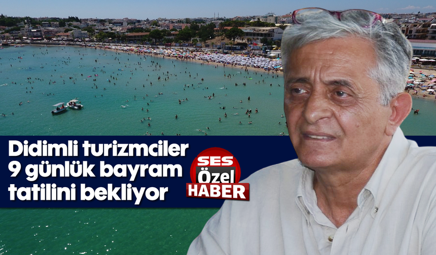 Didimli turizmciler 9 günlük bayram tatilini bekliyor