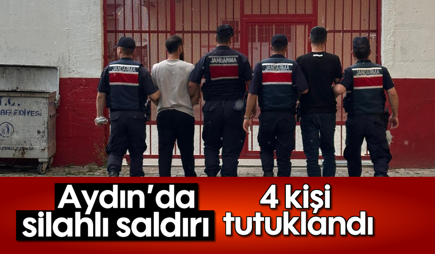 Aydın’da silahlı saldırı: 4 kişi tutuklandı