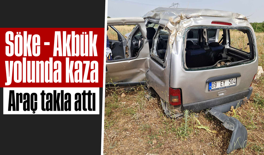 Söke - Akbük yolunda kaza: Araç takla attı