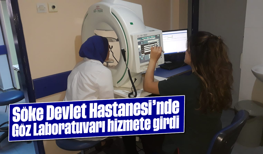 Söke Devlet Hastanesi’nde Göz Laboratuvarı hizmete girdi