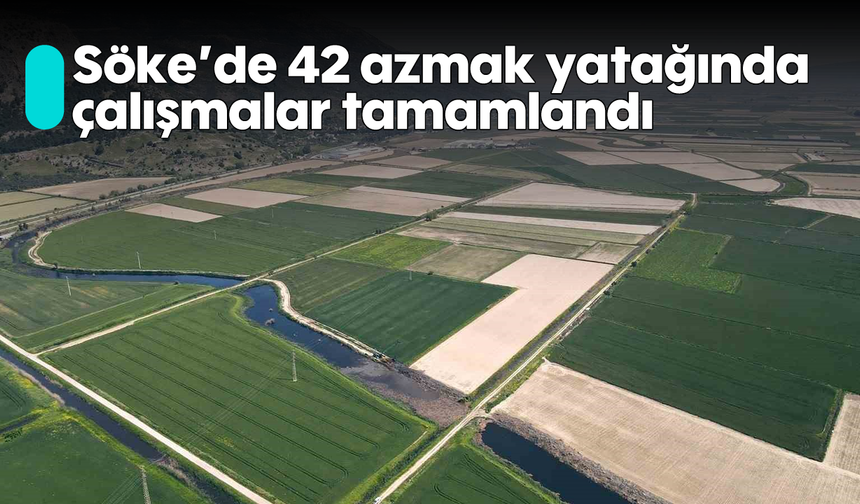 Söke’de 42 azmak yatağında çalışmalar tamamlandı