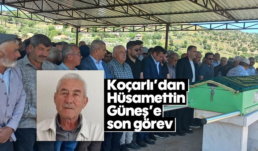 Koçarlı'dan Hüsamettin Güneş'e son görev