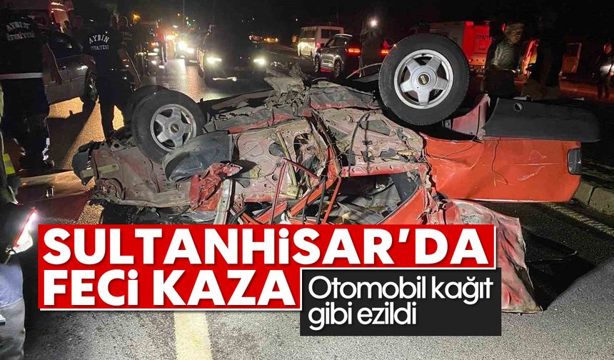 Sultanhisar'da feci kaza: Otomobil kağıt gibi ezildi