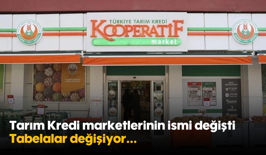 Tarım Kredi marketlerinin ismi değişti: Tabelalar değişiyor...