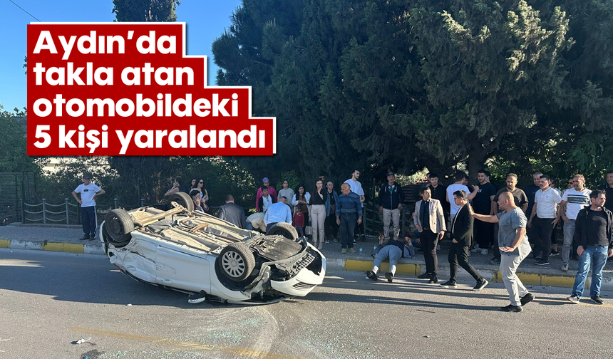 Aydın'da takla atan otomobildeki 5 kişi yaralandı