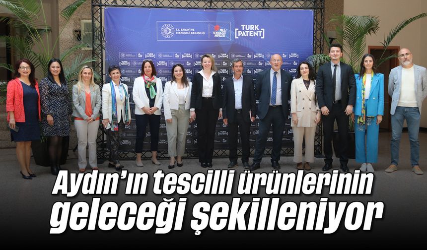 Aydın’ın tescilli ürünlerinin geleceği şekilleniyor