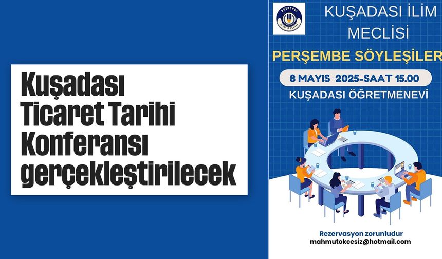 Kuşadası Ticaret Tarihi Konferansı gerçekleştirilecek