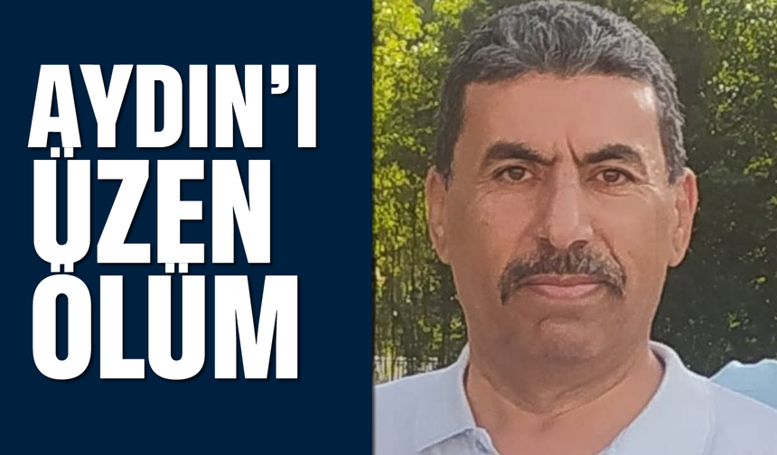 Aydın’ı üzen ölüm