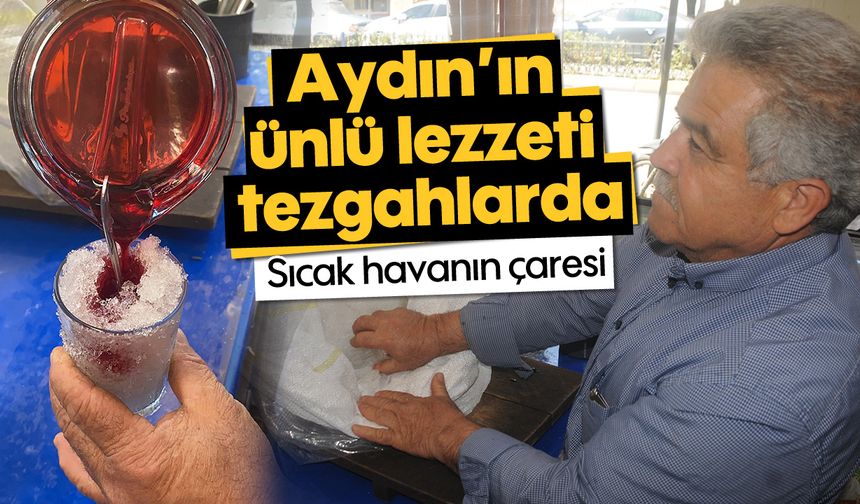Sıcak havanın çaresi: Aydın'ın ünlü lezzeti tezgahlarda