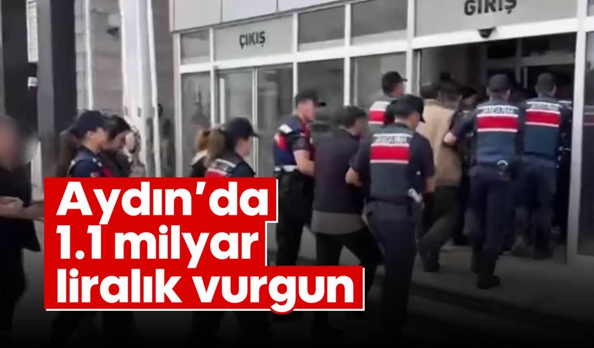 Aydın’da 1.1 milyar liralık vurgun