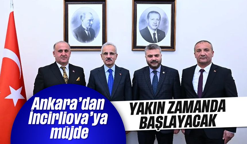 Ankara’dan İncirliova'ya müjde; Yakın zamanda başlayacak