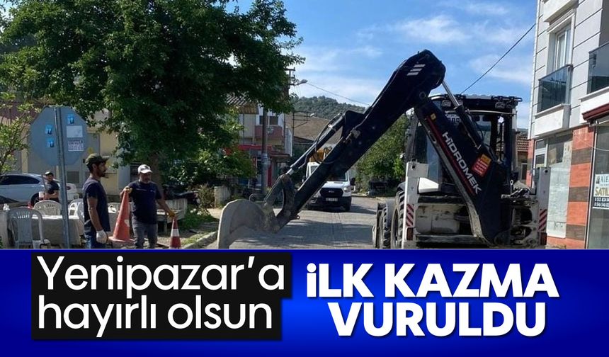 Yenipazar'a hayırlı olsun: İlk kazma vuruldu