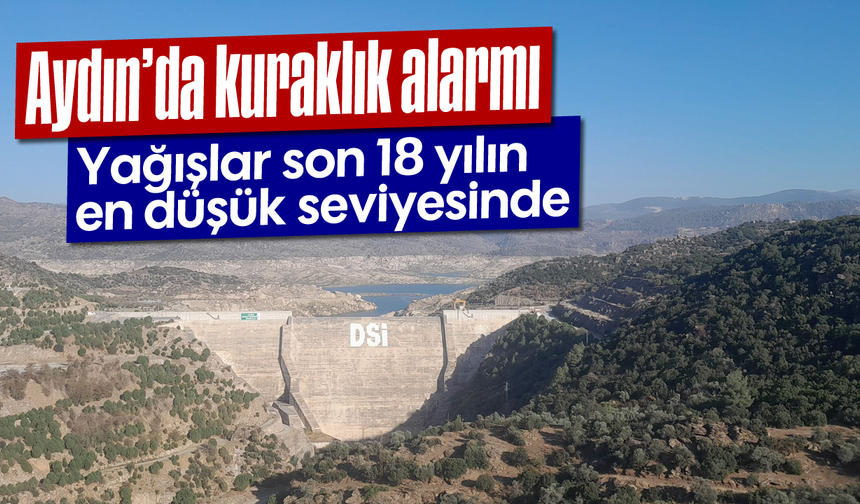 Aydın'da kuraklık alarmı: Yağışlar son 18 yılın en düşük seviyesinde