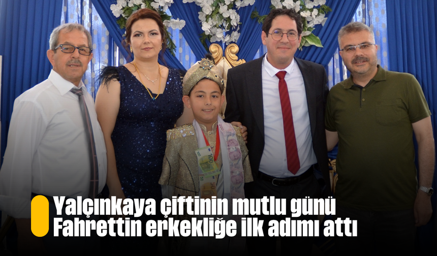 Yalçınkaya çiftinin mutlu günü, Fahrettin erkekliğe ilk adımı attı