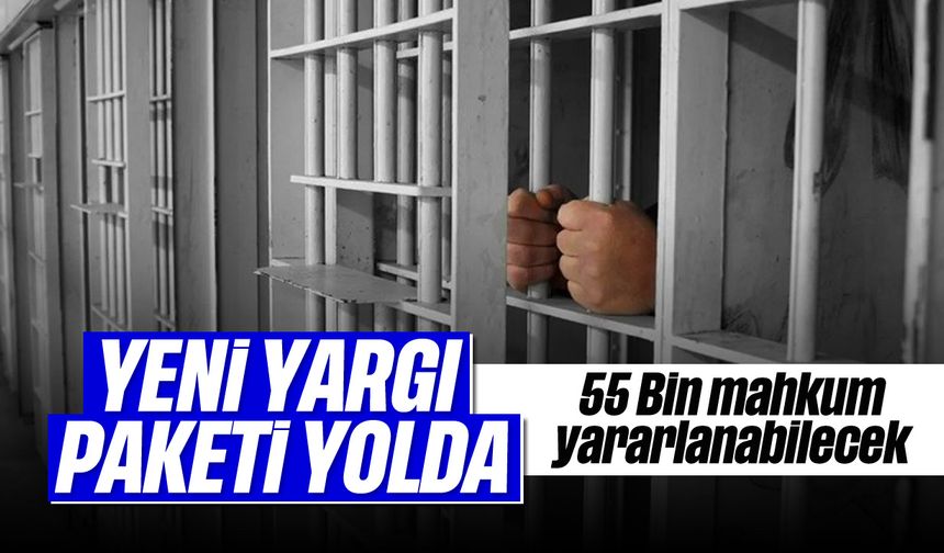 Yeni Yargı Paketi Yolda: 55 Bin Mahkum Yaralanbilecek