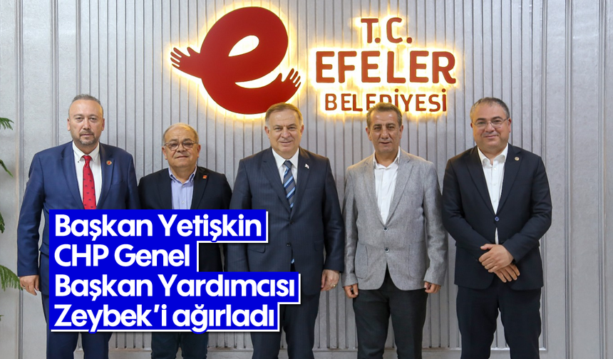 Başkan Yetişkin CHP Genel Başkan Yardımcısı Zeybek’i ağırladı