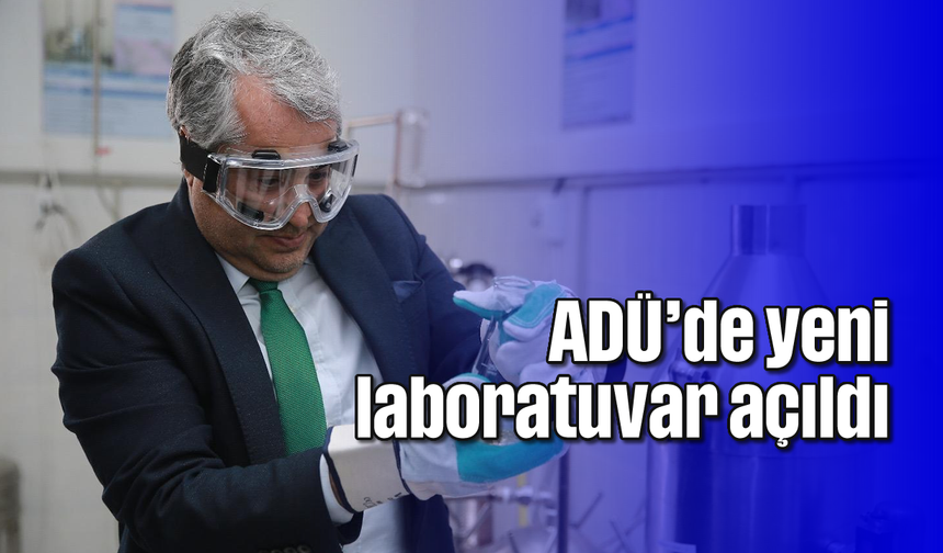 ADÜ’de yeni laboratuvar açıldı