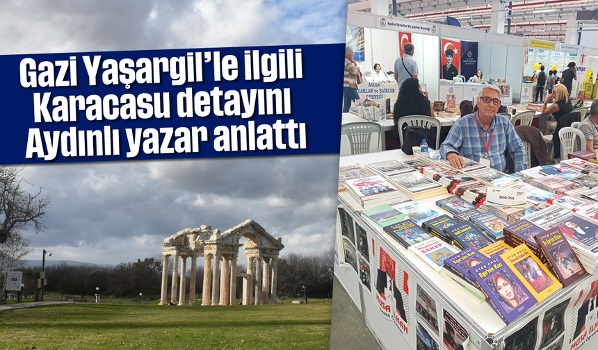 Gazi Yaşargil'le ilgili Karacasu detayını Aydınlı yazar anlattı