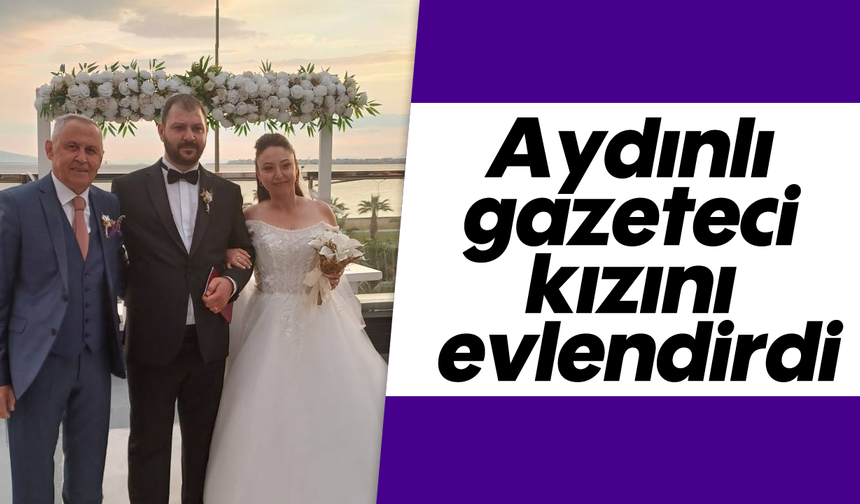 Aydınlı gazeteci kızını evlendirdi